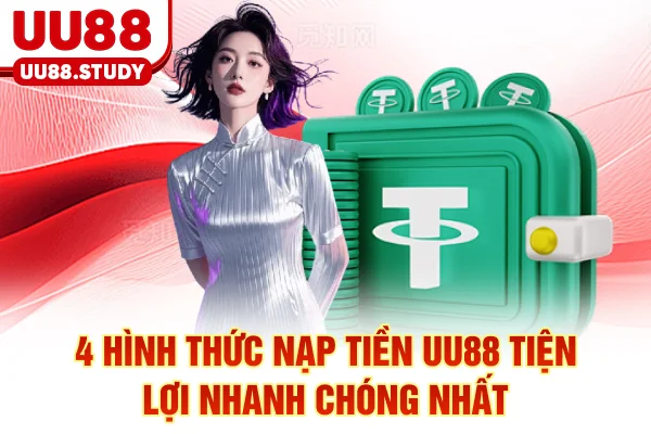 4 hình thức nạp tiền UU88 tiện lợi, nhanh chóng nhất