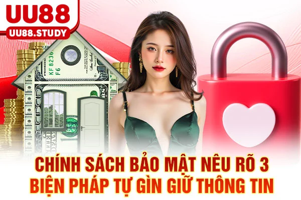 Chính sách bảo mật nêu rõ 3 biện pháp tự gìn giữ thông tin
