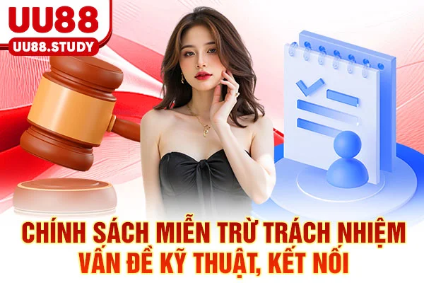 Chính sách miễn trừ trách nhiệm vấn đề kỹ thuật, kết nối