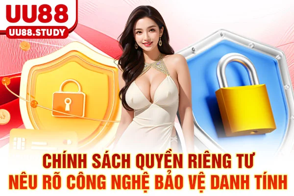 Chính sách quyền riêng tư nêu rõ công nghệ bảo vệ danh tính