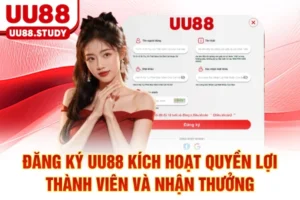 Đăng Ký UU88: Kích Hoạt Quyền Lợi Thành Viên Và Nhận Thưởng