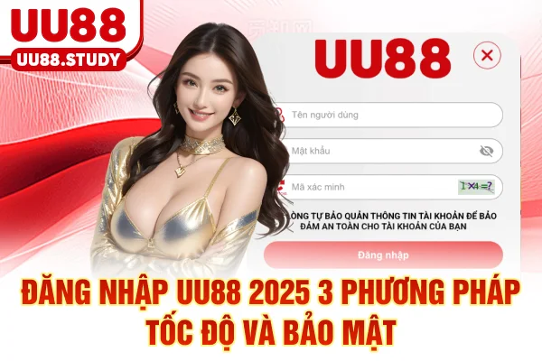 Đăng Nhập UU88 2025: 3 Phương Pháp Tốc Độ Và Bảo Mật
