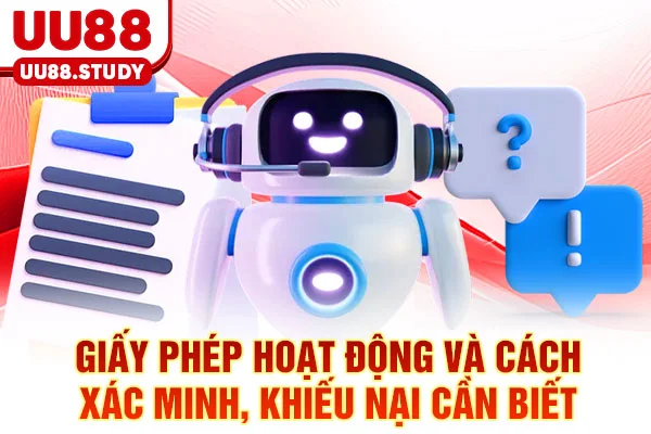 Giấy phép hoạt động và cách xác minh, khiếu nại cần biết