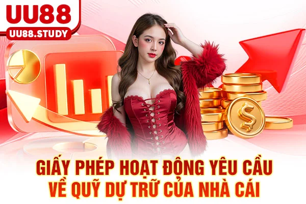 Giấy phép hoạt động yêu cầu về quỹ dự trữ của nhà cái