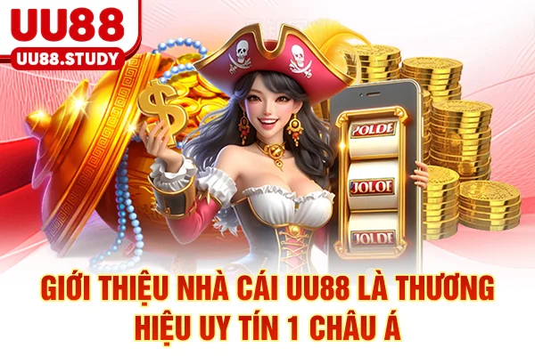 Giới Thiệu Nhà Cái UU88 Là Thương Hiệu Uy Tín #1 Châu Á