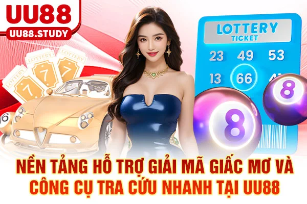 Nền tảng hỗ trợ giải mã giấc mơ và công cụ tra cứu nhanh tại UU88