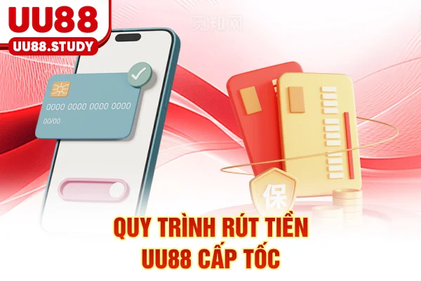 Quy trình rút tiền UU88 cấp tốc