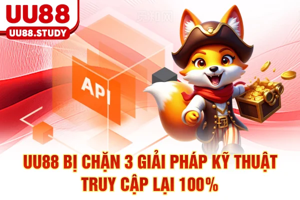 UU88 Bị Chặn - 3 Giải Pháp Kỹ Thuật Truy Cập Lại 100%