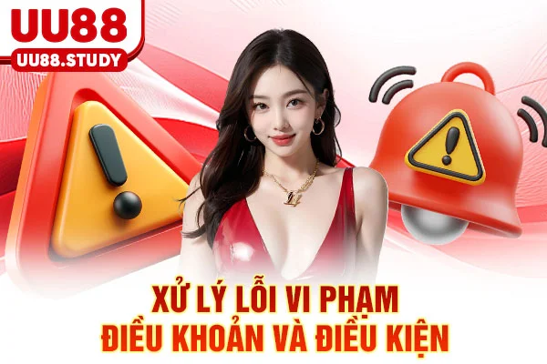 Xử lý lỗi vi phạm điều khoản và điều kiện