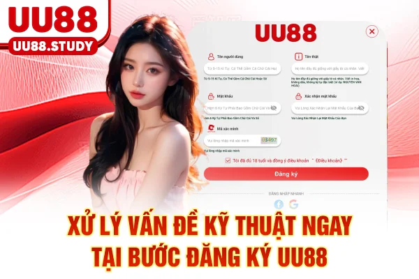 Xử lý vấn đề kỹ thuật ngay tại bước đăng ký UU88