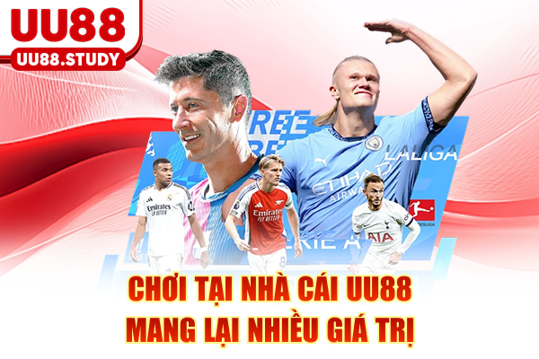 Chơi tại nhà cái UU88 mang lại nhiều giá trị