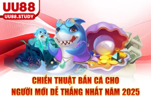 Chiến Thuật Bắn Cá Cho Người Mới Dễ Thắng Nhất Năm 2025