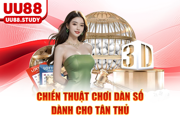 Chiến thuật chơi dàn số dành cho tân thủ