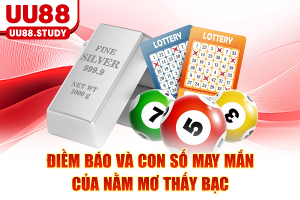Điềm báo và con số may mắn của nằm mơ thấy bạc