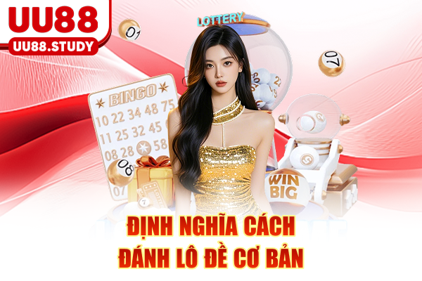 Định nghĩa cách đánh lô đề cơ bản