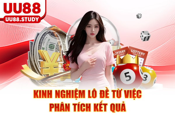 Kinh nghiệm lô đề từ việc phân tích kết quả