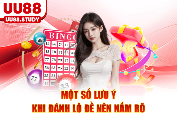 Một số lưu ý khi đánh lô đề nên nắm rõ