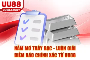 Nằm Mơ Thấy Bạc - Luận Giải Điềm Báo Chính Xác Từ UU88