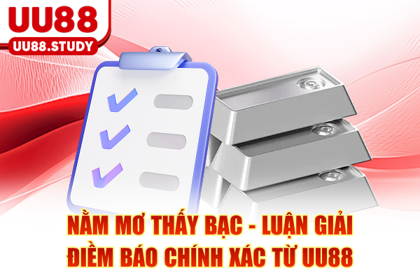 Nằm Mơ Thấy Bạc - Luận Giải Điềm Báo Chính Xác Từ UU88