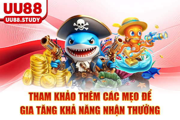 Tham khảo thêm các mẹo để gia tăng khả năng nhận thưởng