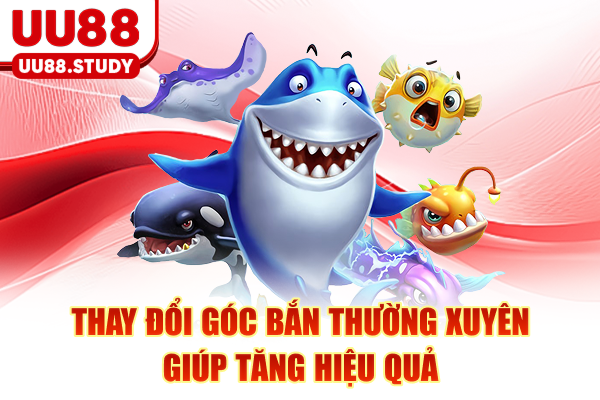 Thay đổi góc bắn thường xuyên giúp tăng hiệu quả